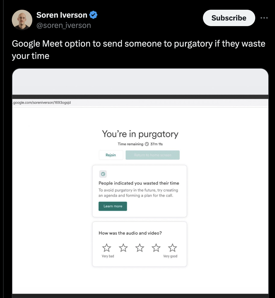 screenshot - Soren Iverson iverson Subscribe Google Meet option to send someone to purgatory if they waste your time google.comconversion1893 You're in purgatory Rajan Time remaining 37m the People indicated you wasted their time To avoid purgatory in the